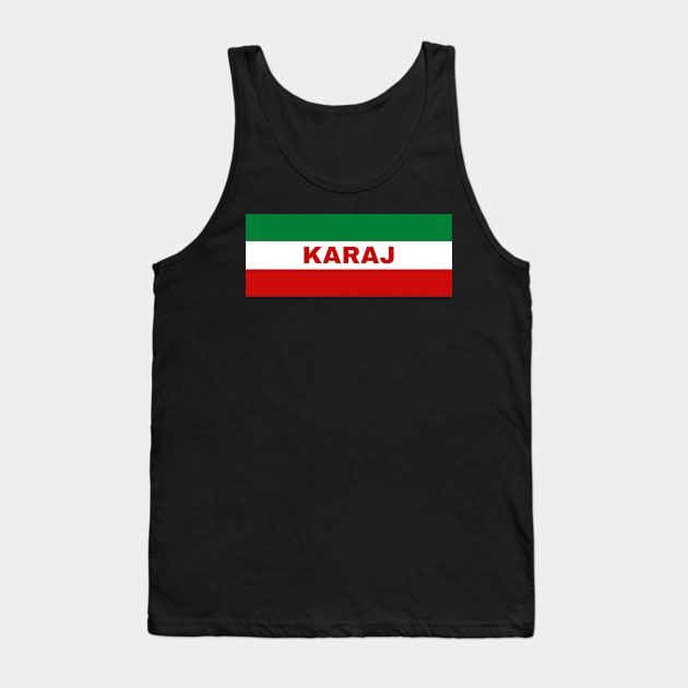 Karaj City in Iranian Flag Colors Tank Top by aybe7elf